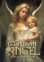 Guardian Angel Coloring Book for Adults: Angels Coloring Book for Adults Coloring Book Guardian Angels Grayscale Archangels AngelsA4 66P 3752984554 Book Cover