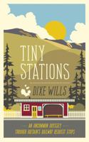 Tiny Stations: An Uncommon Odyssey Around Britain's Railway Request Stops 0749575611 Book Cover