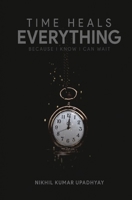 Time heals everything: Because I know I can wait B09HG4KGX7 Book Cover