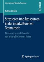 Stressoren und Ressourcen in der interkulturellen Teamarbeit: Eine Analyse zur Prävention von arbeitsbedingtem Stress (Internationale Wirtschaftspartner) (German Edition) 3658260084 Book Cover