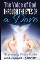 The Voice of God Through the Eyes of a Dove: The Anointing From a Feather B0CBTBZ1MD Book Cover