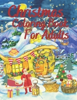 Christmas Coloring Book for Adults: Relive the Joy of your Childhood Holidays by Coloring this Book with Santa Claus, Christmas Tree Decorations, Winter Scenes, Snowman and More! B08NZ3Y7V2 Book Cover