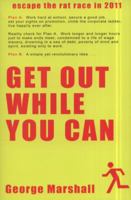 Get Out While You Can - Escape The Rat Race 0953593215 Book Cover