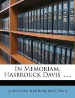 In Memoriam. Hasbrouck Davis ... Not Published 1175591203 Book Cover