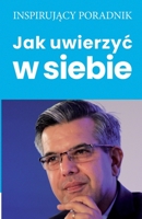 Jak uwierzyc w siebie 8365873605 Book Cover