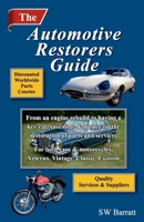 The Automotive Restorers Guide: From an engine rebuild to having a key cut. Save time and money on the restoration of parts and services, for cars and motorcycles. Veteran, Vintage, Classic, Custom 1838132341 Book Cover