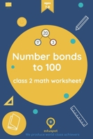 Number bonds to 100: class 2 math worksheet B08SH1C87K Book Cover