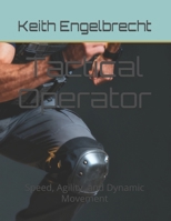 Tactical Operator: Speed, Agility, and Dynamic Movement B0G6CMDKQS Book Cover
