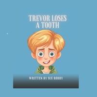 Trevor Loses A Tooth B0F8BVW276 Book Cover