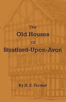 The Old Houses of Stratford-Upon-Avon 1444657542 Book Cover