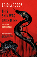 This Skin Was Once Mine and Other Disturbances 1803366648 Book Cover