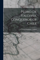 Pedro de Valdivia, conqueror of Chile 101340422X Book Cover