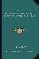 The Homeopathic Theory And Practice Of Medicine 1163956201 Book Cover