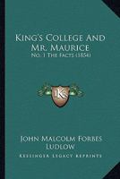 King's College and Mr. Maurice: No. 1 the Facts 1104096056 Book Cover