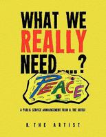 What We Really Need.....? 1436396085 Book Cover
