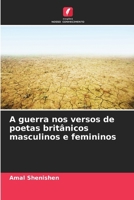 A guerra nos versos de poetas britânicos masculinos e femininos (Portuguese Edition) 6203297674 Book Cover