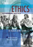 Ethics in Criminal Justice: In Search of the Truth 1593454260 Book Cover