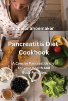 Pancreatitis Diet Cookbook: A Concise Pancreatitis diet for your Health And Body Function. 8420031062 Book Cover
