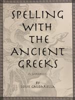 Spelling with the Ancient Greeks : A Workbook 0578619008 Book Cover