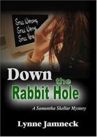 Down The Rabbit Hole: A Samantha Skellar Mystery 1594930120 Book Cover