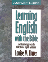 Learning English With the Bible: A Systematic Approach to Bible-Based English Grammar : Answer Guide (Learning English with the Bible) 0899576044 Book Cover