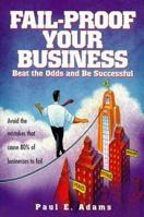 Fail-Proof Your Business: Beat the Odds and Be Successful 0944708560 Book Cover