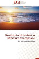 Identita(c) Et Alta(c)Rita(c) Dans La Litta(c)Rature Francophone 3841799795 Book Cover