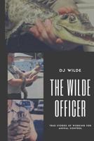 The Wilde Officer: Of Animal Control 1722280506 Book Cover