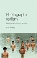 Photographic realism: Late twentieth-century aesthetics 1526106728 Book Cover