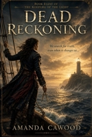 Dead Reckoning: Book Eight of the Keepers of the Light B0H9ZZPLS5 Book Cover