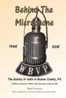 Behind The Microphone: The History of Radio In Beaver County, PA 198773873X Book Cover
