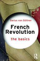 French Revolution: The Basics: The Basics 0367744236 Book Cover