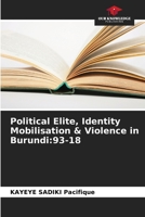Political Elite, Identity Mobilisation & Violence in Burundi:93-18 6206185869 Book Cover