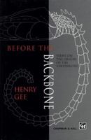 Before the Backbone: Views on the origin of the vertebrates 9401737789 Book Cover