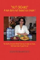 "NUT CREAMS": A non dairy nut based ice cream ! 1420815156 Book Cover