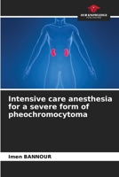 Intensive care anesthesia for a severe form of pheochromocytoma 6139674107 Book Cover