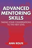 Advanced Mentoring Skills - Taking Your Conversations to the Next Level 0980356482 Book Cover
