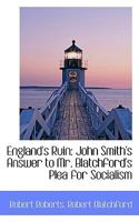 England's Ruin: John Smith's Answer to Mr. Blatchford's Plea for Socialism B0BQN83BDB Book Cover