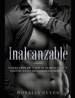 Inalcanzable: Colección de 3 Novelas de Romance y Erótica con Hombres Increíbles B08CPDL9VS Book Cover