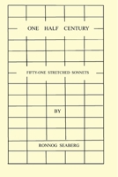 One Half Century, Fifty-Two Stretched Sonnets 0359776329 Book Cover