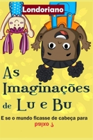 As Imaginações de Lu e Bu: E Se o Mundo Ficasse de Cabeça Para Baixo? B0942KC46H Book Cover