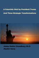 Futuristic MoU by President Trump and Three Strategic Transformations 1956601309 Book Cover