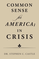 Common Sense for America in Crisis 1524533114 Book Cover