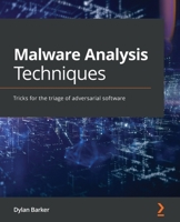 Malware Analysis Techniques: Tricks for the triage of adversarial software 1839212276 Book Cover