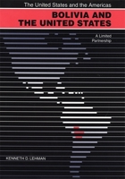 Bolivia and the United States: A Limited Partnership 0820352144 Book Cover