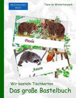 Brockhausen: Wir Basteln Tischkarten - Das Grosse Bastelbuch: Tiere Im Wintertierpark 1519191480 Book Cover