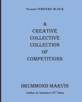 A CREATIVE COLLECTIVE COLLECTION Of COMPETITIONS: No More Writers' Block B08BG8LY83 Book Cover