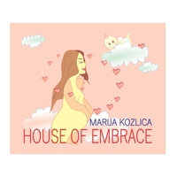 HOUSE OF EMBRACE: ABOUT MOTHER LOVE B08FVQGJL2 Book Cover