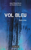 Vol bleu: Huis clos (L'Écarlate) (French Edition) 291014254X Book Cover