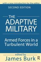 The Adaptive Military: Armed Forces in a Turbulent World 1138534072 Book Cover